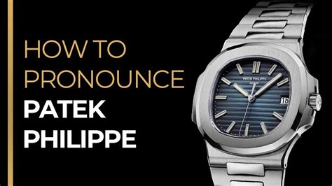 patek philippe pronunciation error.